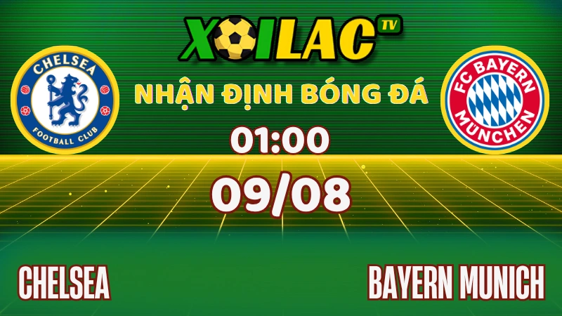 Nhận định Chelsea vs Bayern Munich giao hữu ngày 09/08