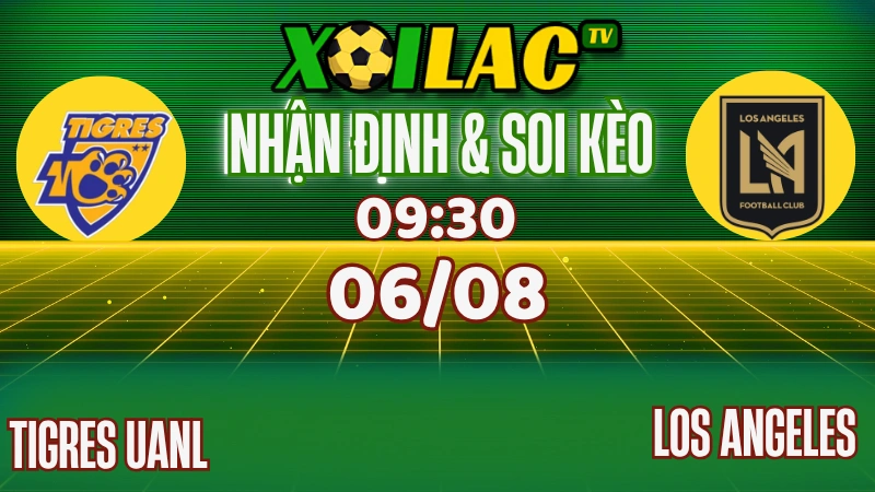 Nhận Định Tigres UANL vs Los Angeles FC – Leagues Cup 2025 (02:30, 06/08)