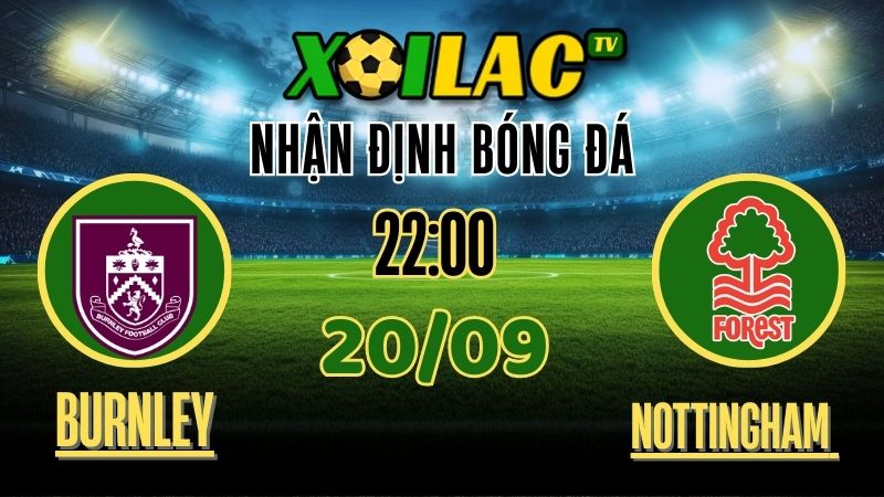 Nhận Định Burnley vs Nottingham Forest – 22:00 Ngày 20/9/2025: Cuộc đối đầu trụ hạng căng thẳng