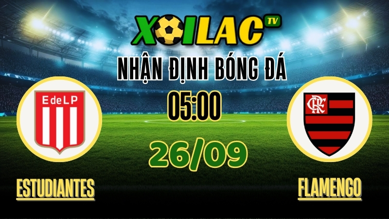Xoilac TV Nhận định Estudiantes vs Flamengo – 26/9/2025: Đại chiến Nam Mỹ