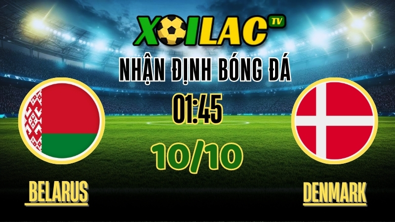 Nhận Định Belarus vs Denmark – 01h45 Ngày 9/10/2025: Đẳng cấp lên tiếng